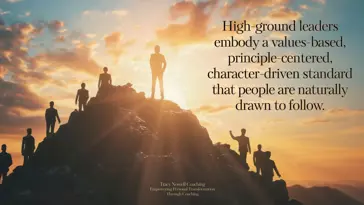 A High-Ground Leader: Values-Based, Principle-Centered, Character-Driven