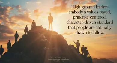 A High-Ground Leader: Values-Based, Principle-Centered, Character-Driven