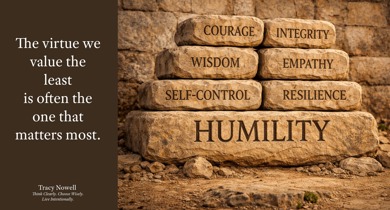 Humility in Life and Leadership: The Cornerstone of Lasting Impact