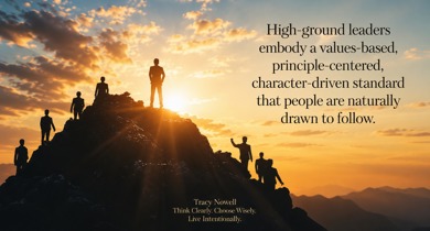 High-Ground Leadership: Values-Based, Principle-Centered, Character-Driven